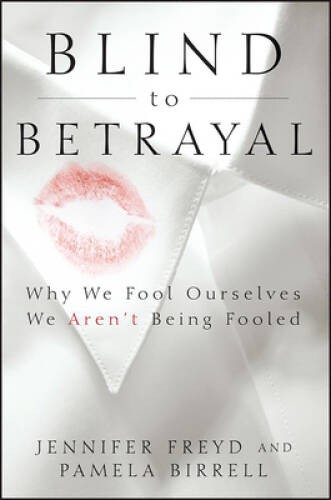Blind to Betrayal: Why We Fool Ourselves We Aren’t Being Fooled – VERY GOOD