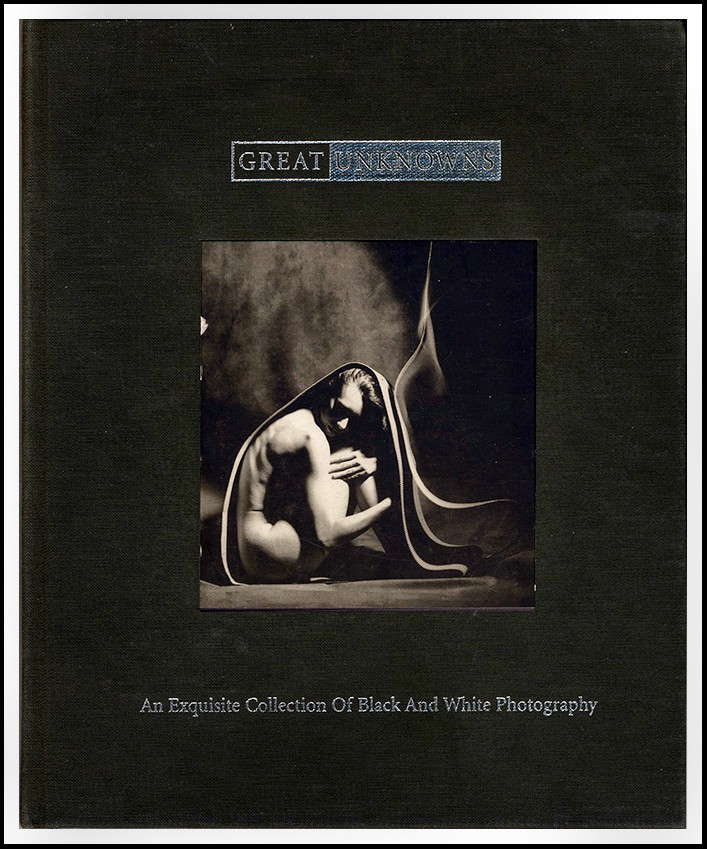 Great Unknowns : An Exquisite Collectoin of Black and White Photogtaphy