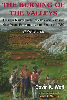 The Burning of the Valleys: Daring Raids from Canada Against the New York Fron..