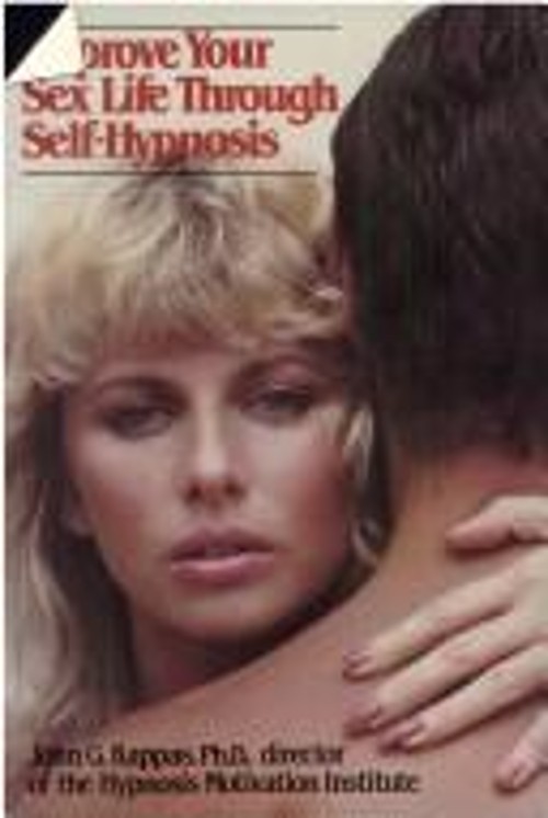 Improve Your Sex Life Through Self-Hypnosis Hardcover John G. Kap
