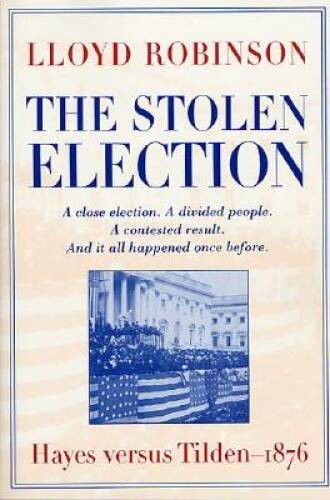 The Stolen Election: Hayes Versus Tilden-1876 – Paperback – GOOD