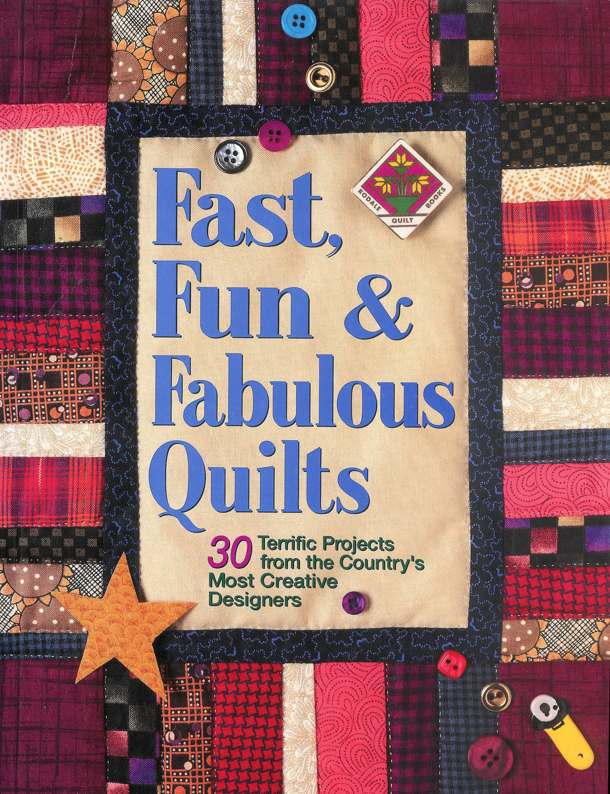 Fast Fun and Fabulous Quilts: 30 Terrific Projects – 250 Pages Hardcover Book