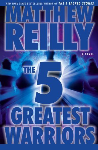 The Five Greatest Warriors: A Novel – Matthew Reilly, 1416577572, hardcover