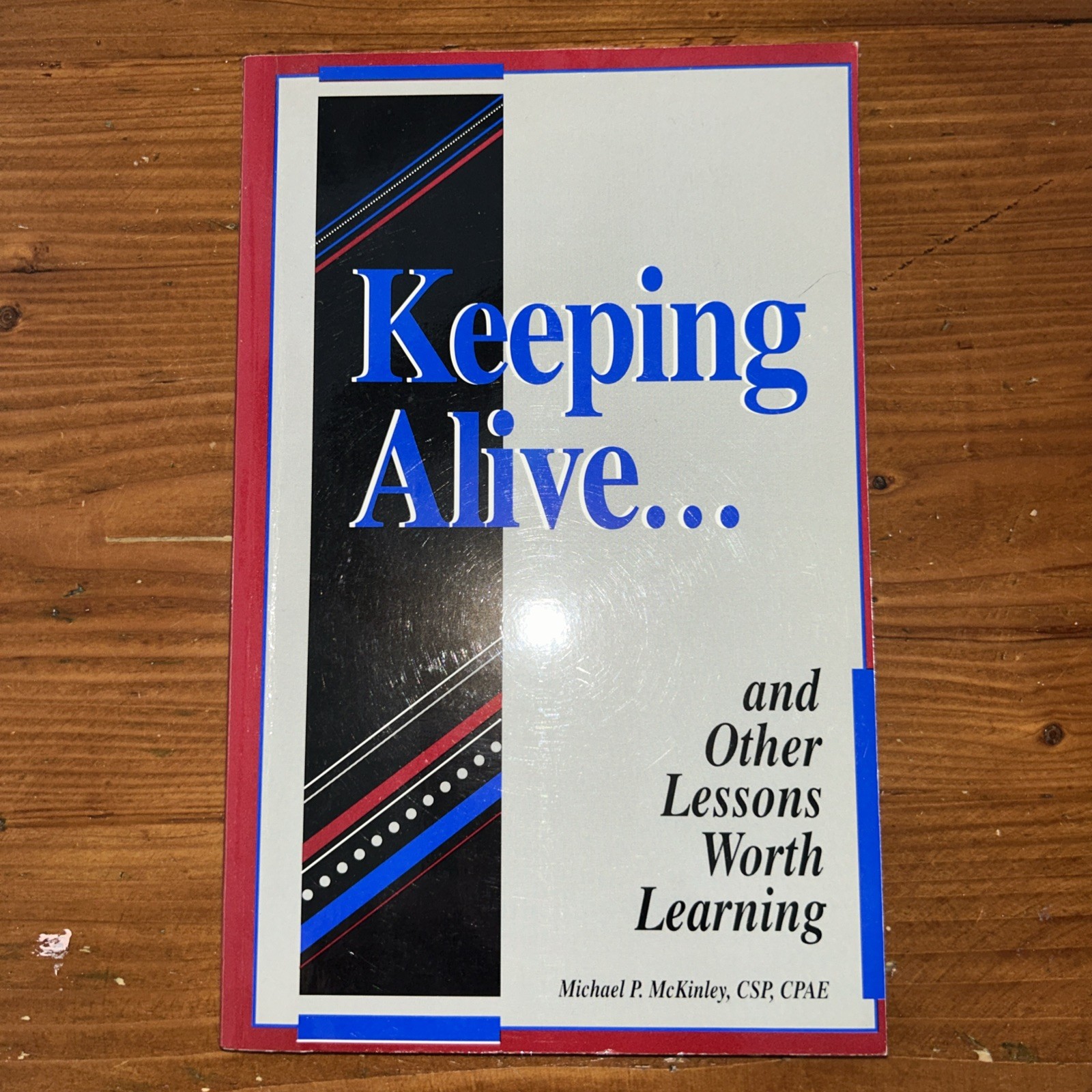 Keeping alive–: And other lessons worth learning, McKinley, Michael K50