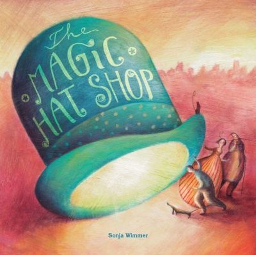 The Magic Hat Shop Picture Book Sonja Wimmer