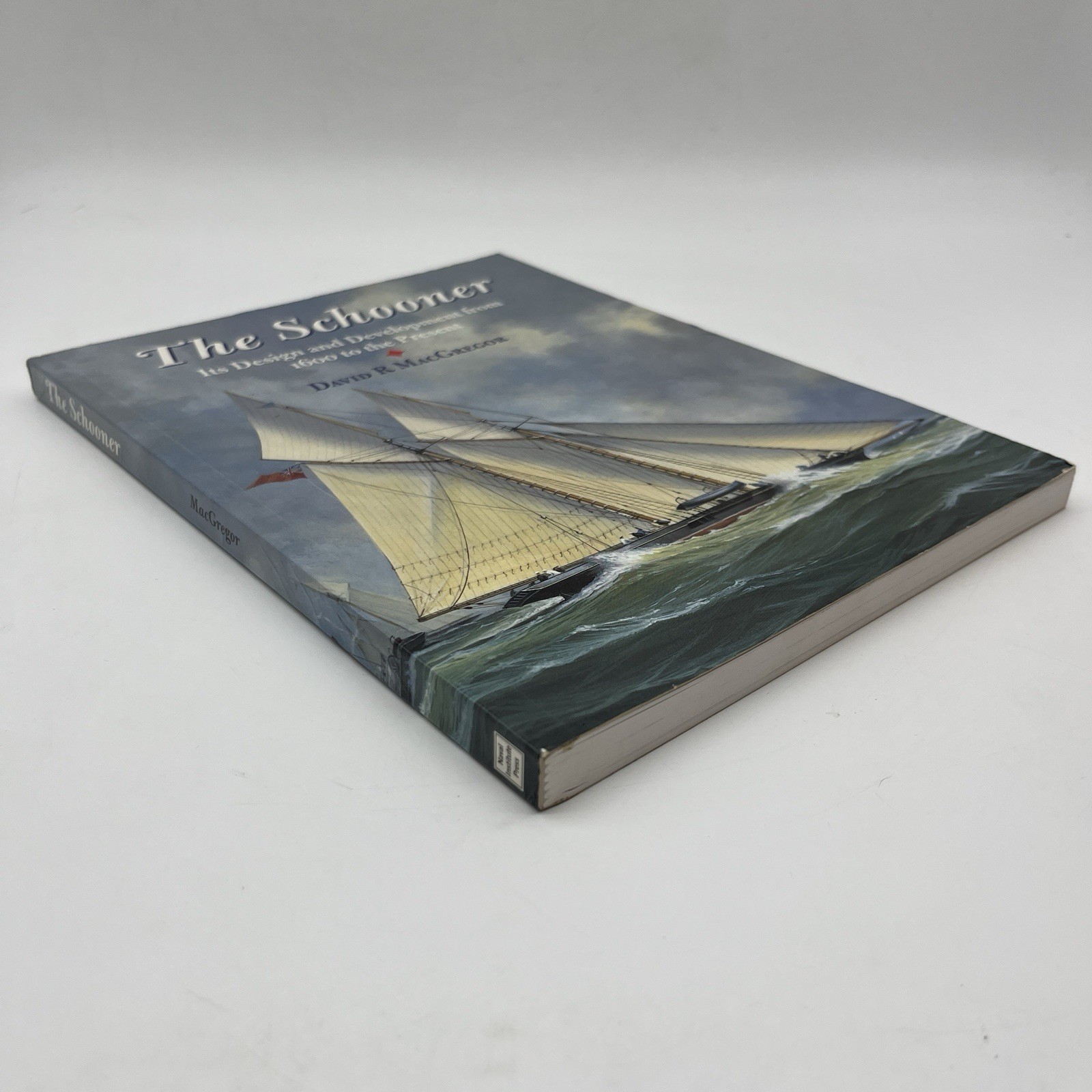 The Schooner Its Design and Development from 1600 to the Present by MacGregor…