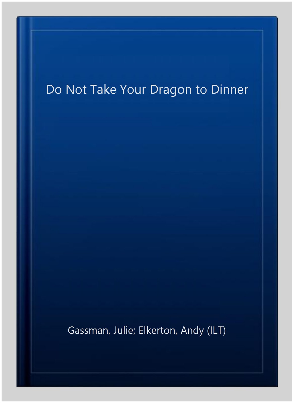 Do Not Take Your Dragon to Dinner, Library by Gassman, Julie; Elkerton, Andy …
