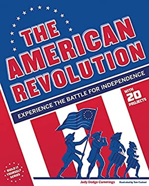 The American Revolution : Experience the Battle for Independence