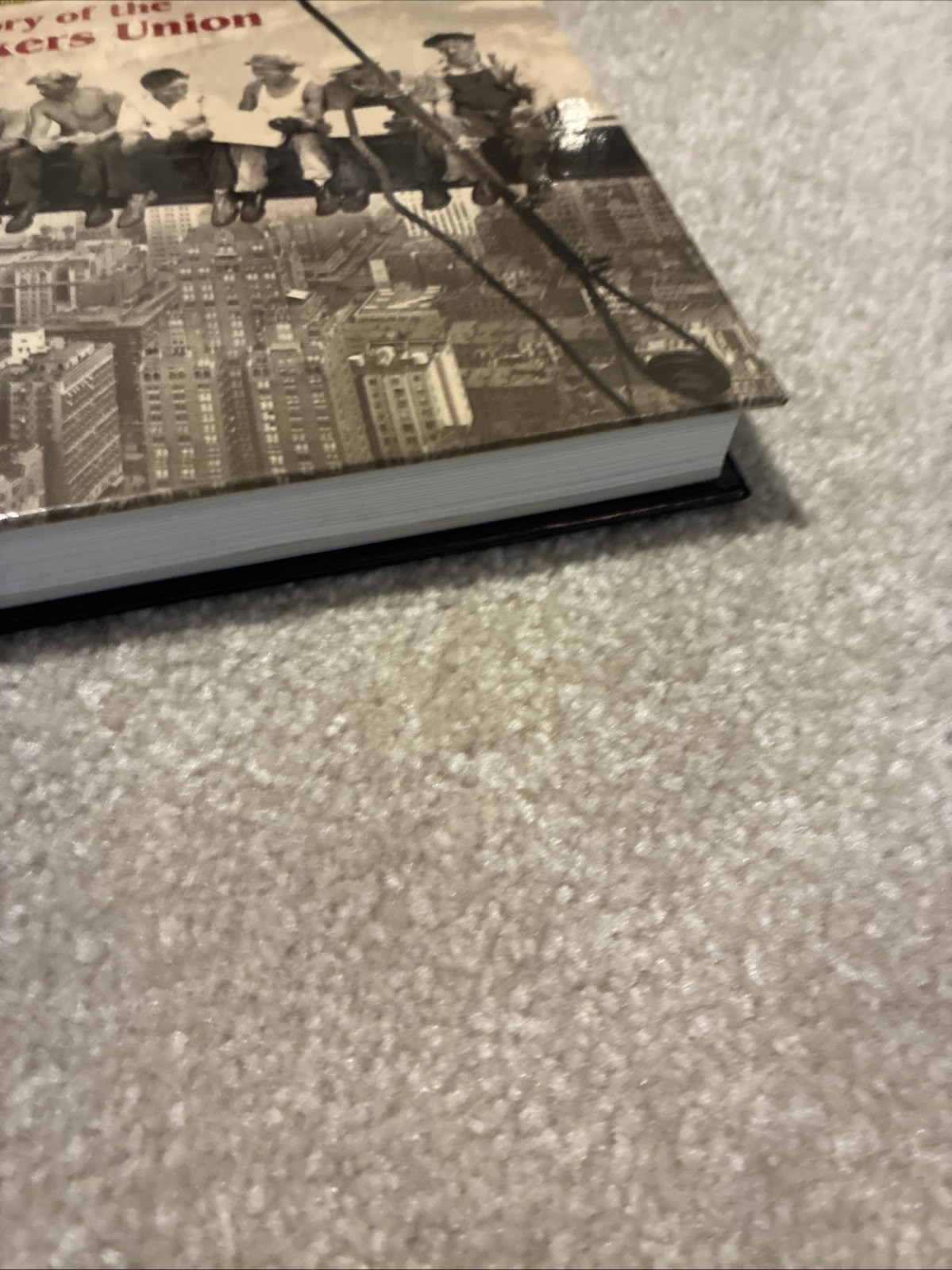 2006 Ironworkers 1896 – 2006: A History of the Iron Workers Union ~ Hardcover
