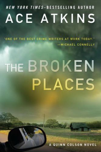 The Broken Places; A Quinn Colson Novel – Ace Atkins, 9780399161780, hardcover