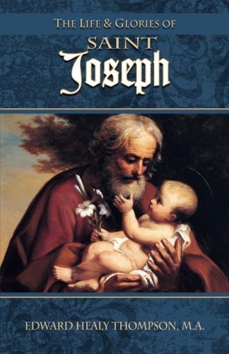 THE LIFE AND GLORIES OF ST. JOSEPH By Edward Healy Thompson **Mint Condition**