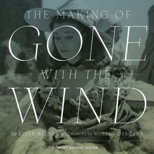 The Making of Gone with the Wind Hardcover Steve Wilson