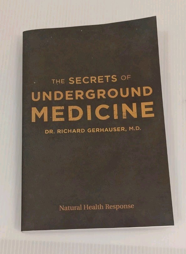 The Secrets of Underground Medicine Dr. Richard Gerhauser Trade Paperback 2018