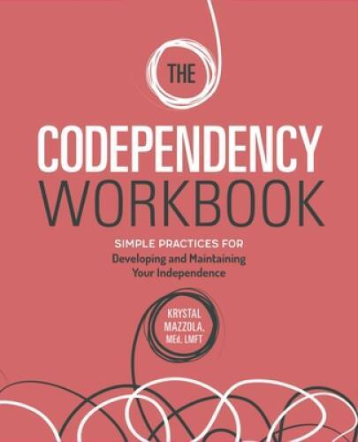 The Codependency Workbook: Simple Practices for Developing and Maintainin – GOOD