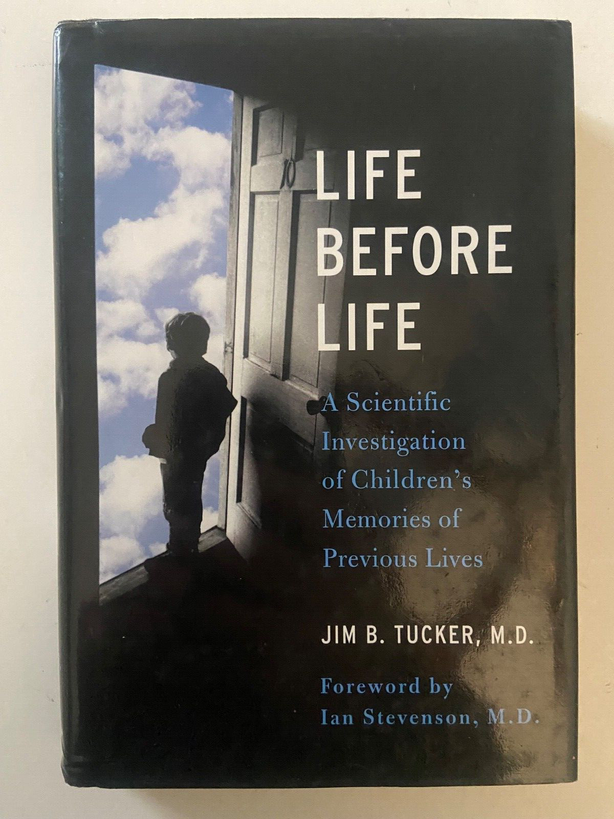 Life Before Life : A Scientific Investigation of Children’s Memories of Previous