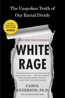 White Rage: The Unspoken Truth of Our Rac- 1632864134, paperback, Carol Anderson