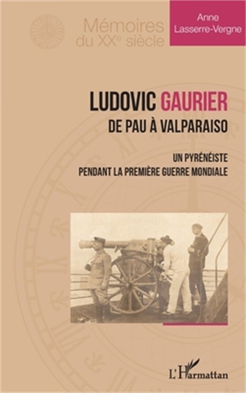 Ludovic Gaurier: De Pau � Valparaiso Un pyr�n�iste pendant la premi�re Guerre Mo