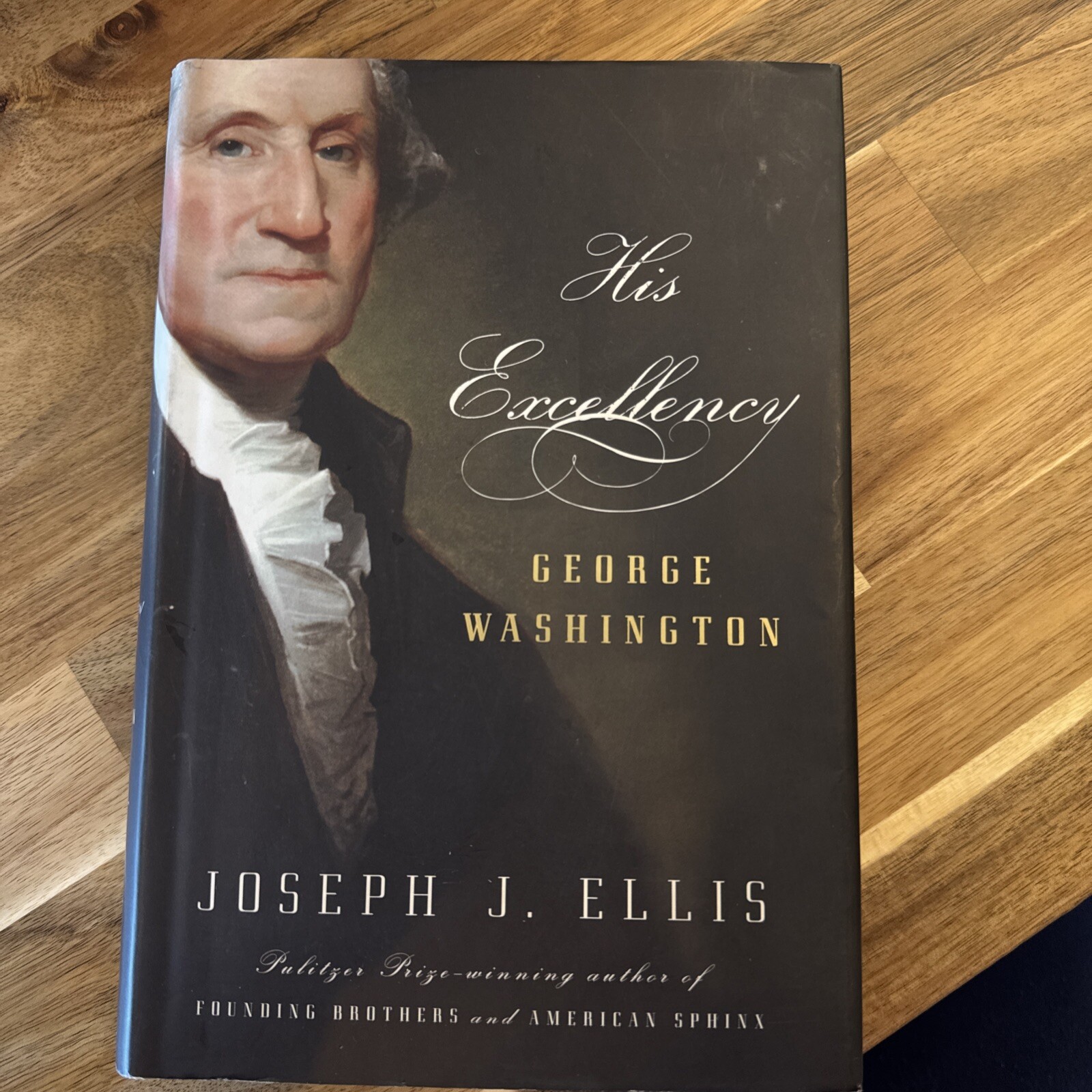 His Excellency : George Washington by Joseph J. Ellis (2004, Hardcover) 1st^1