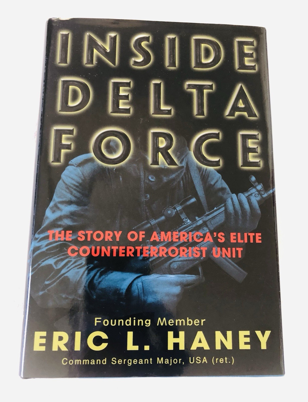 INSIDE DELTA FORCE: ERIC HANEY / HARDCOVER 1st Ed. “FINE/FINE”