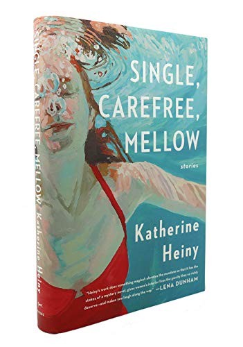 Single, Carefree, Mellow: Stories – Hardcover By Heiny, Katherine – ACCEPTABLE