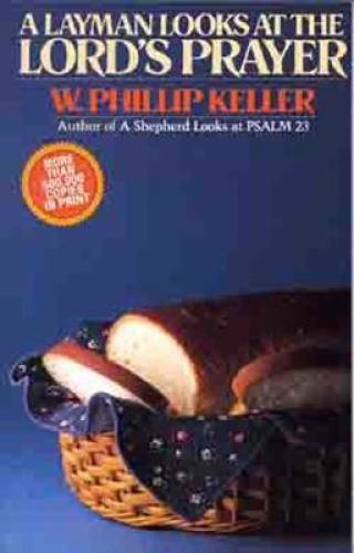 A Layman Looks at the Lord’s Prayer – Paperback By W. Phillip Keller – GOOD