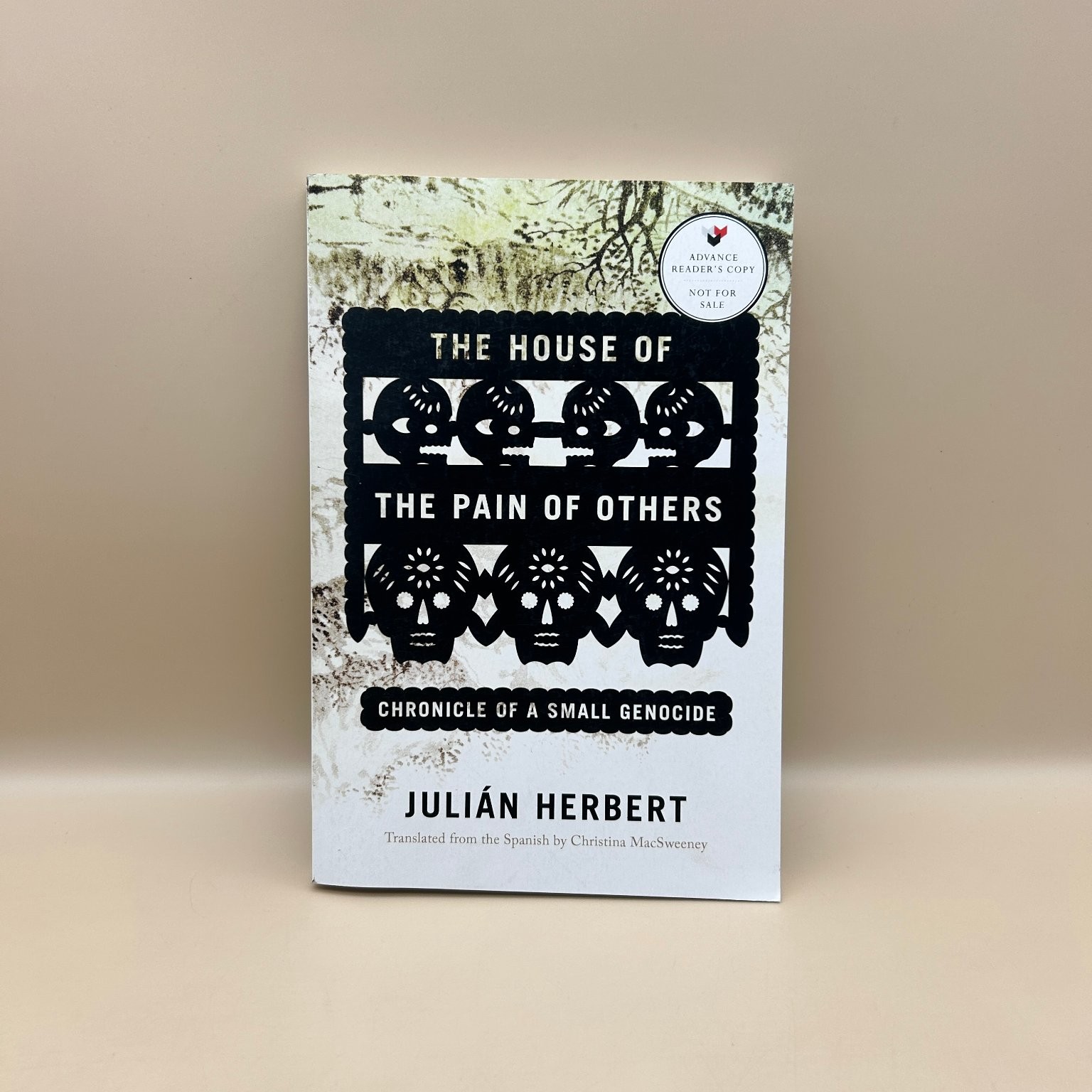 The House of the Pain of Others Julián Herbert 2019 ARC History Graywolf Press