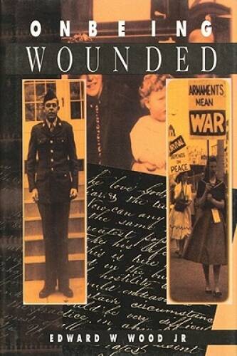 On Being Wounded – Hardcover By Edward W Wood, Jr – GOOD
