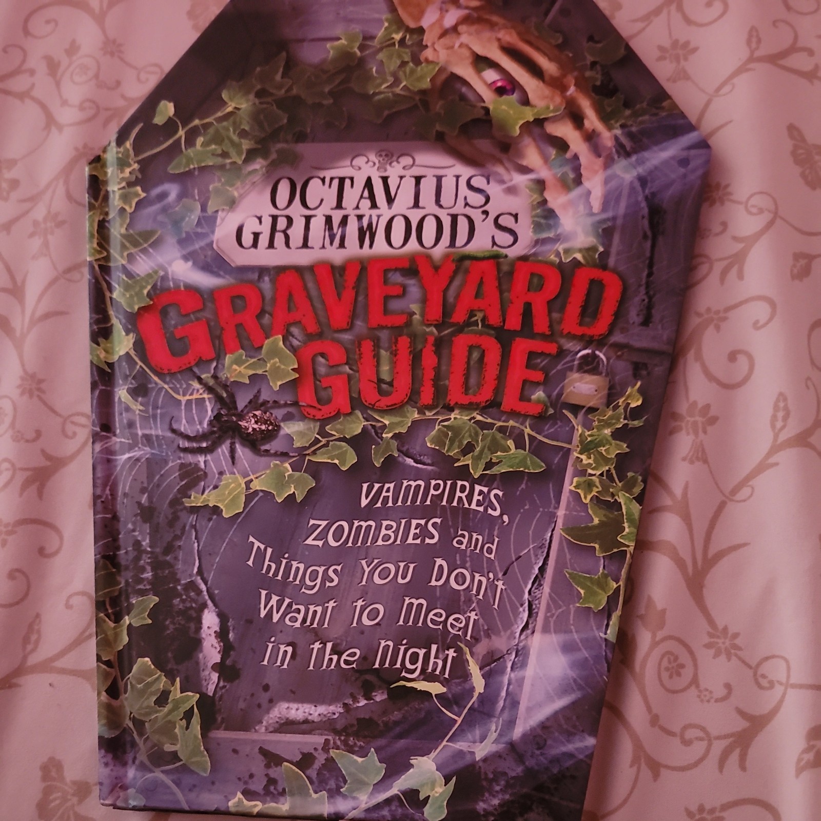 Octavius Grimwood’s Graveyard Guide : To Vampires, Zombies, and Things You Don’t