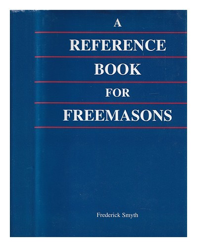 Smyth, Frederick A reference book for Freemasons / compiled by Frederick Smyth 1