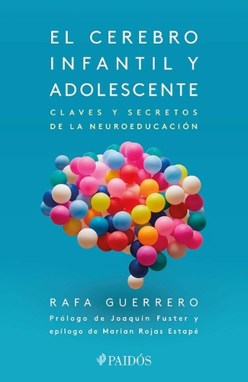 El Cerebro Infantil Y Adolescente: Claves Y Secretos de la Neuroeducacin / The B