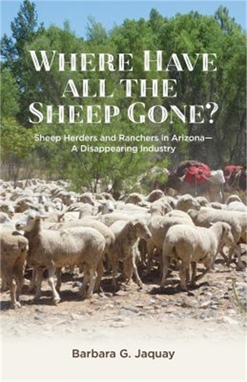 Where Have All the Sheep Gone?: Sheepherders and Ranchers in Arizona — A Disapp