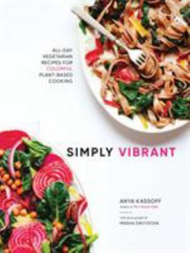 Simply Vibrant: All-Day Vegetarian Recipes – 1611803845, Anya Kassoff, hardcover