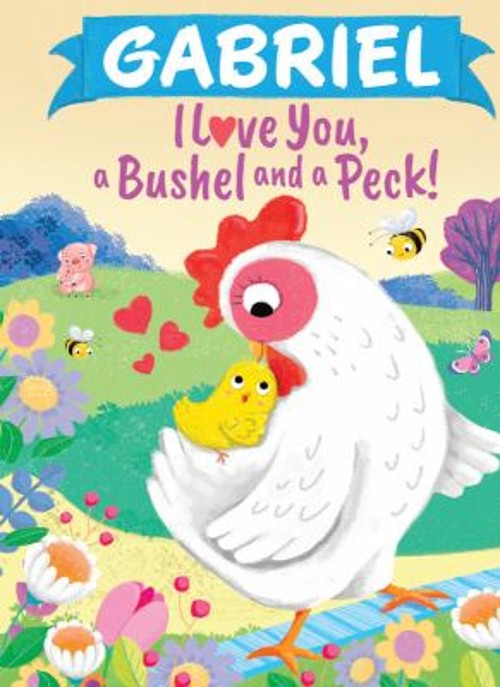 Gabriel I Love You a Bushel and a Peck Picture Book Louise Martin