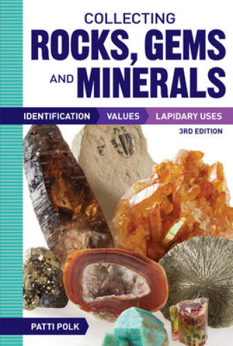 Collecting Rocks, Gems and Minerals: Identification, Values and Lapida – GOOD