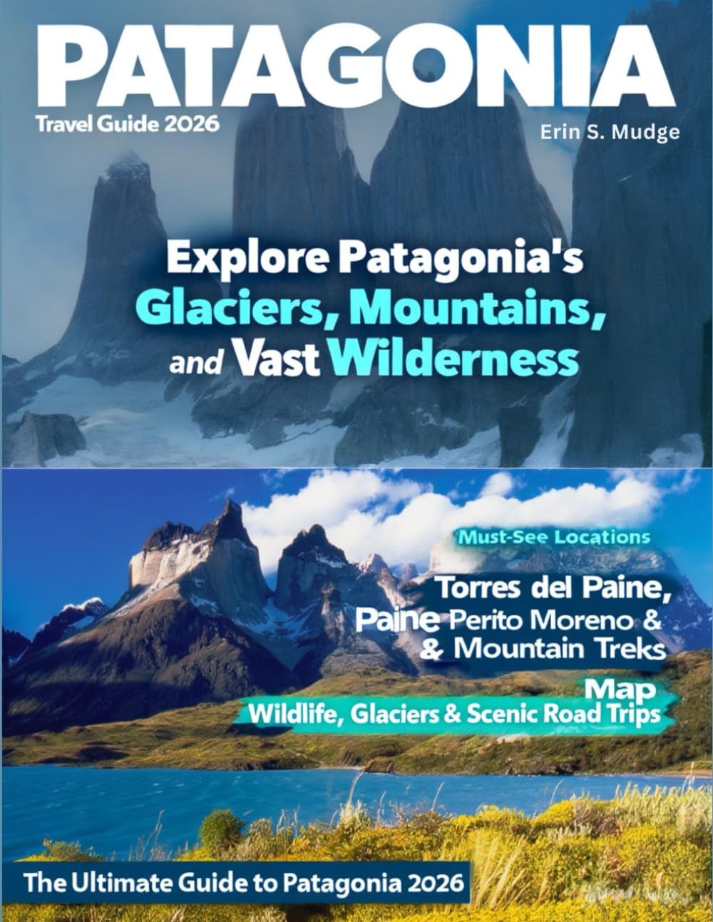 PATAGONIA TRAVEL GUIDE 2026: Discover South America’s Final Frontier – F…