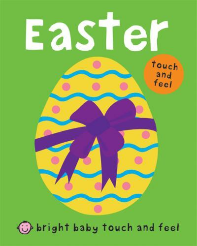 Bright Baby Touch and Feel Easter – board book, 0312513755, Roger Priddy