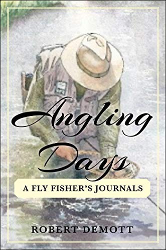 Angling Days: A Fly Fisher?s Journals Brand New