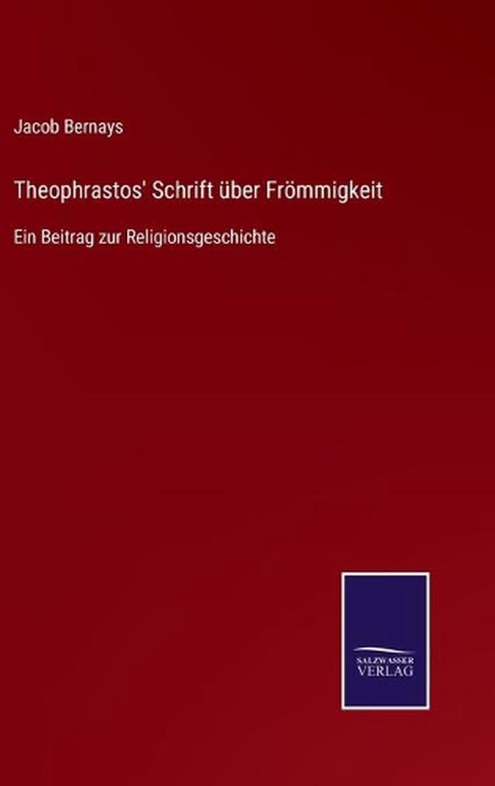 Theophrastos’ Schrift ber Frmmigkeit: Ein Beitrag zur Religionsgeschichte by Jac