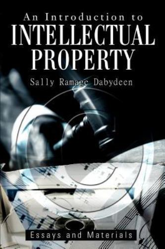 Introduction To Intellectual Property : Essays And Materials, Paperback by Da…