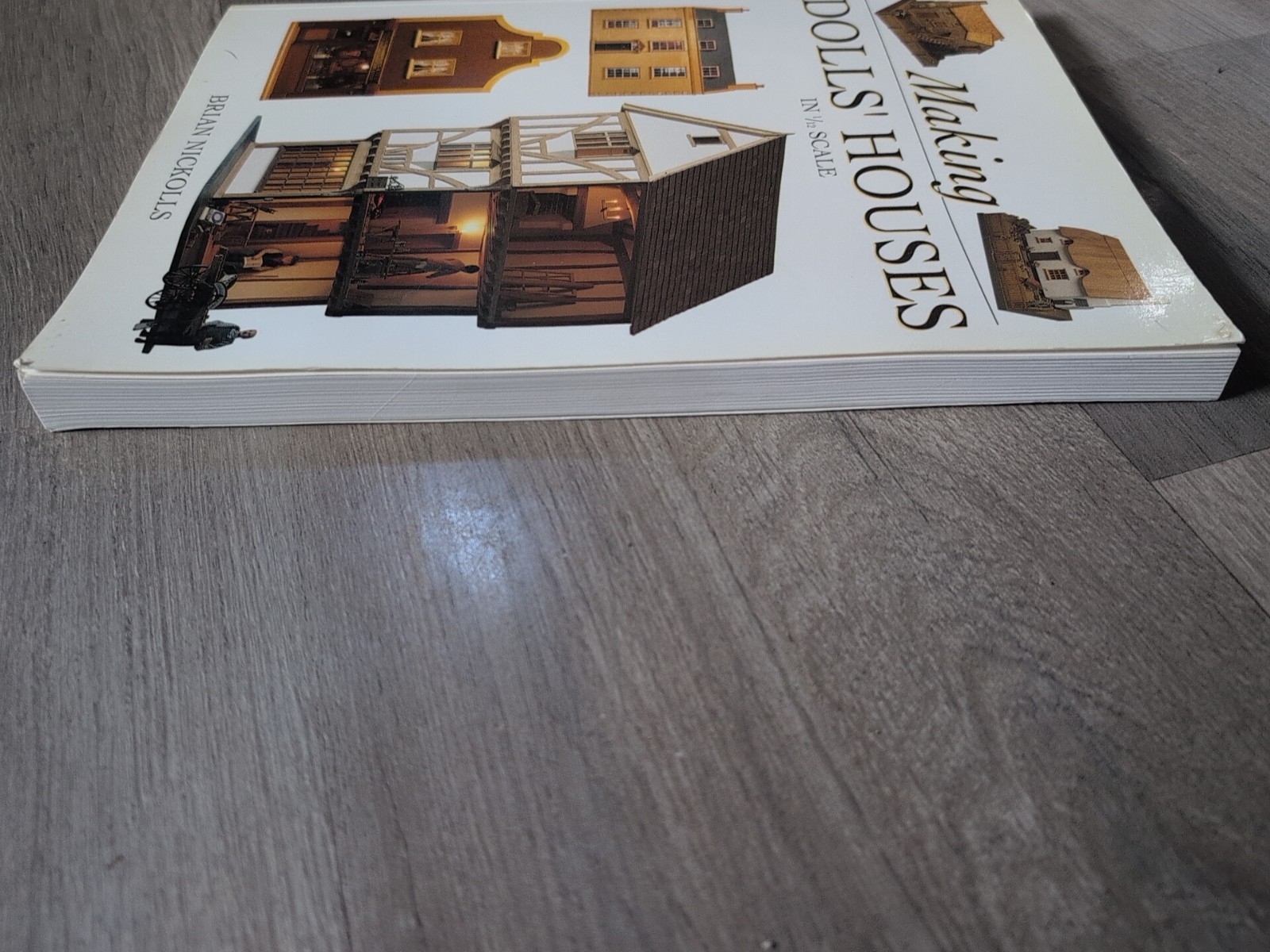 Making Dolls’ Houses in 1/12 Scale by Brian Nickolls 1991. R6
