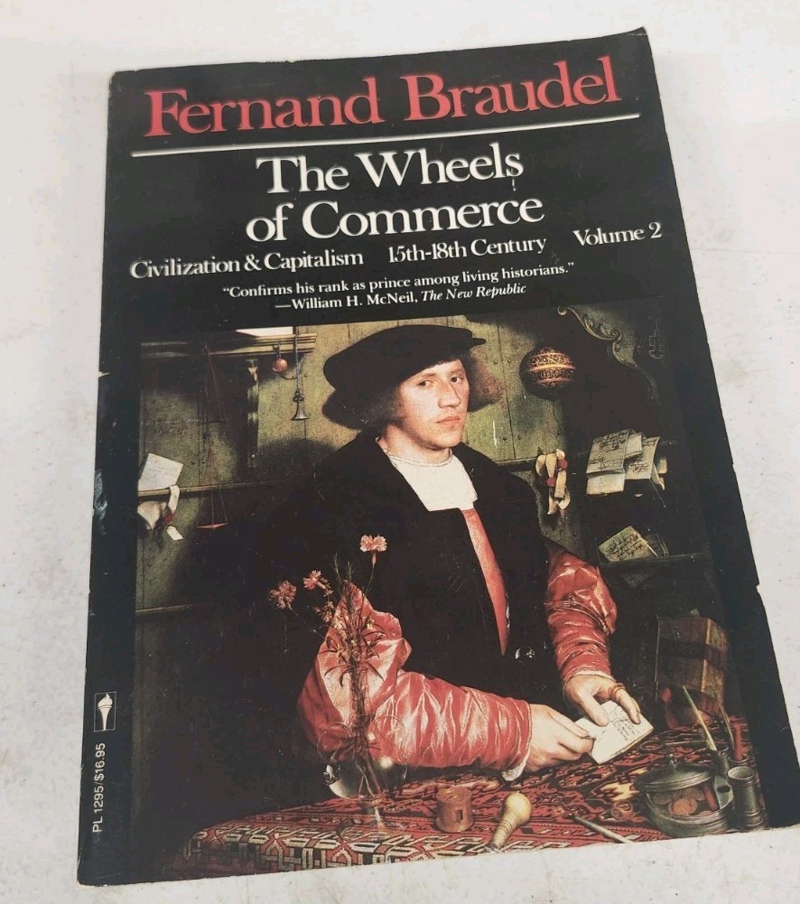 Fernand Braudel – The Wheels of Commerce (Civilization & Capitalism: 15Th-18th