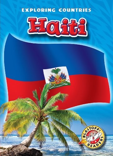 Haiti (Blastoff! Readers: Exploring Countries)