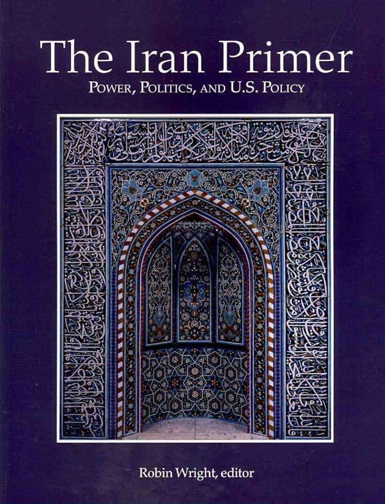 The Iran Primer: Power, Politics, and U.S. Policy Robin Wright|editor paperb…