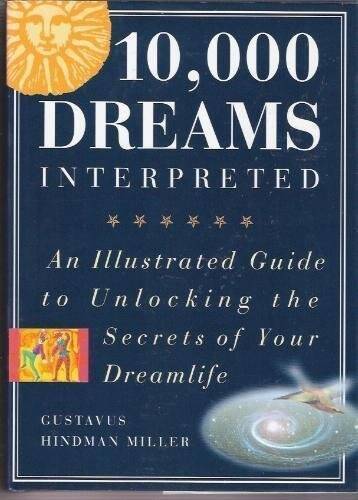 10,000 Dreams Interpreted: An Illustrated Guide to Unlocking the Secrets – GOOD
