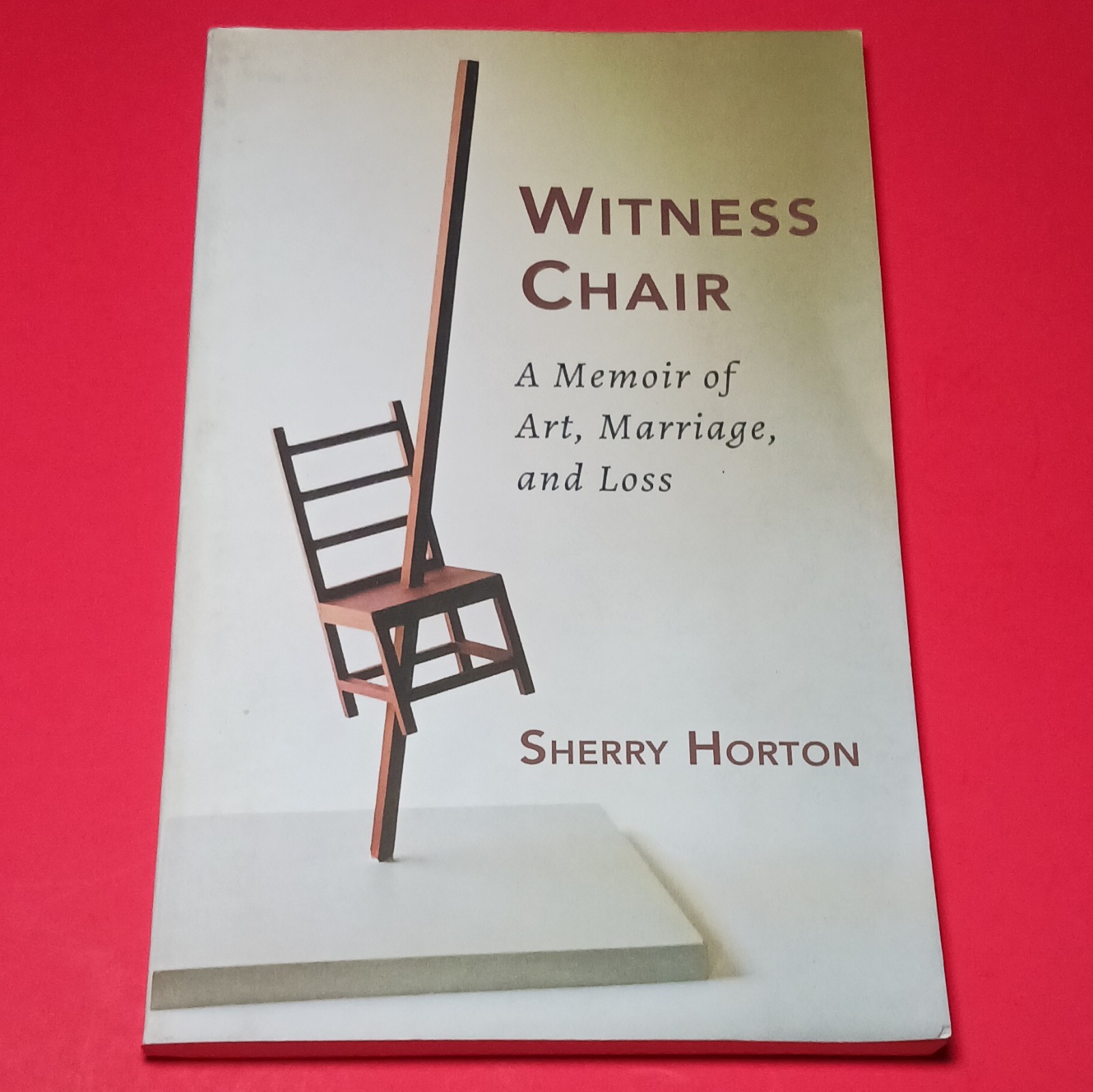 Witness Chair by Sherry Horton Signed Paperback Art Biography Memoir 2016