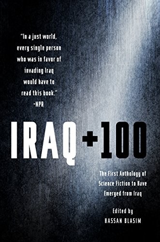 Iraq + 100: The First Anthology of S…, Blasim, Hassan