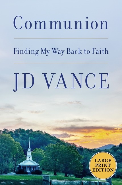 Communion: Finding My Way Back to Faith Paperback by J D Vance