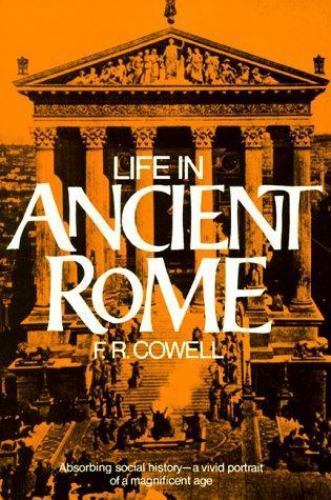 Life in Ancient Rome, Paperback by Cowell, F. R., Brand New, Free shipping in…