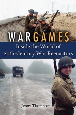 War Games: Inside the World of Twentieth-Century War Reenactors