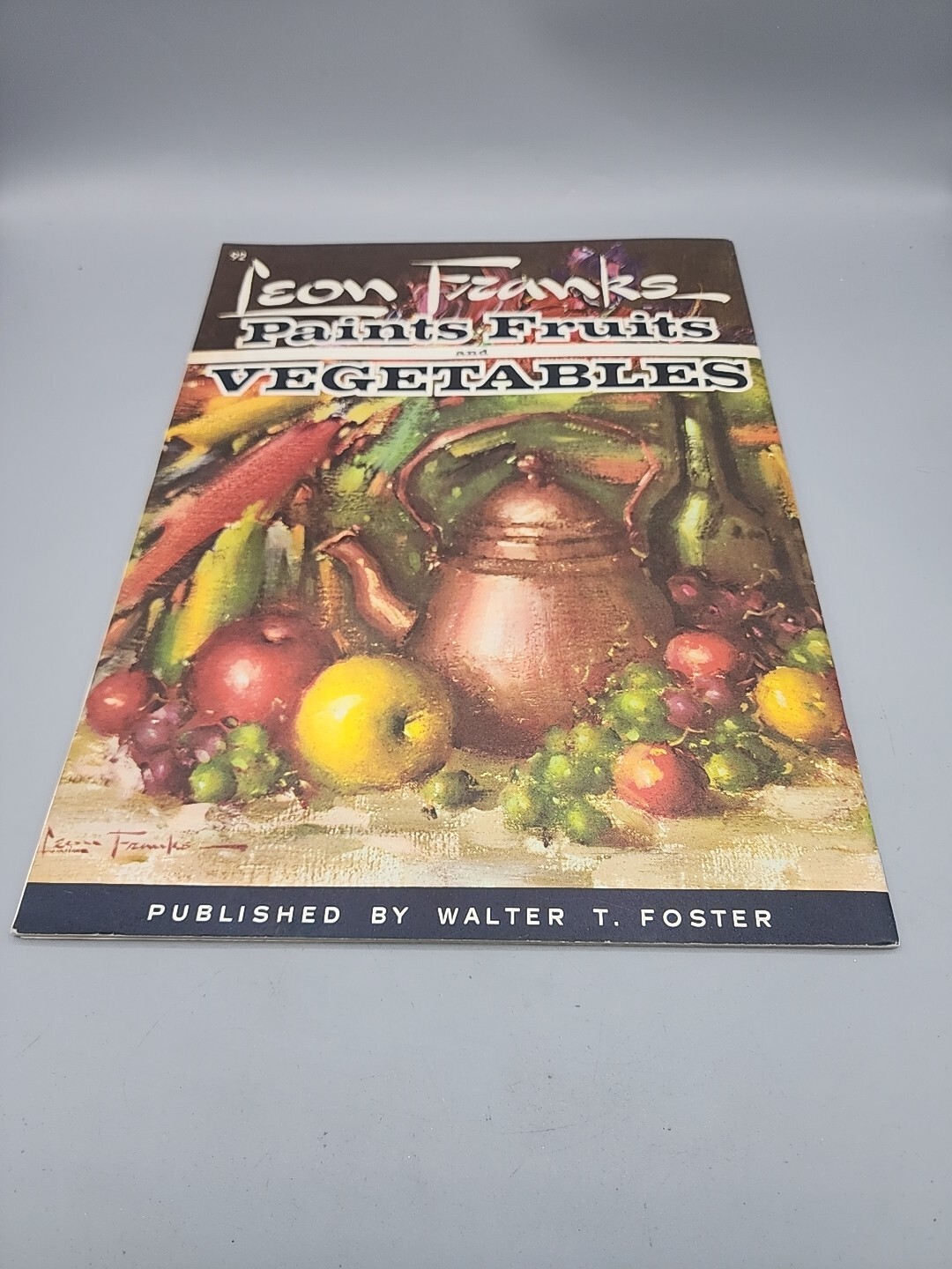 Leon Franks Paints Fruits & Vegetables Walter T Foster Vtg Art Instruction Book